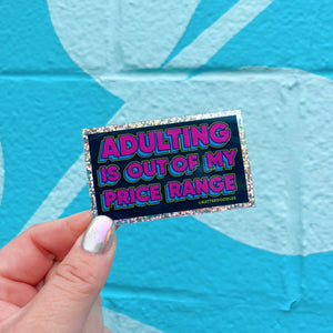 Adulting is Out Of My Price Range Sticker