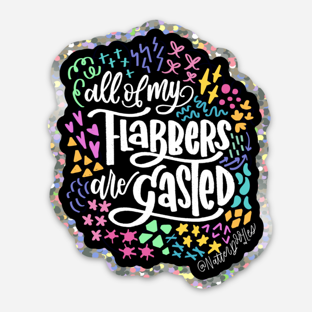All My Flabbers Are Gasted Sticker