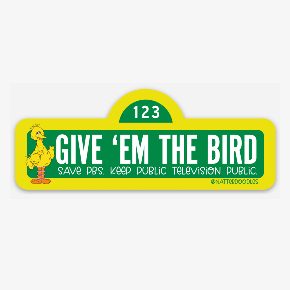 Give ’Em the Bird PBS Public Television Sticker – Big Bird Protest Vinyl Decal 3”