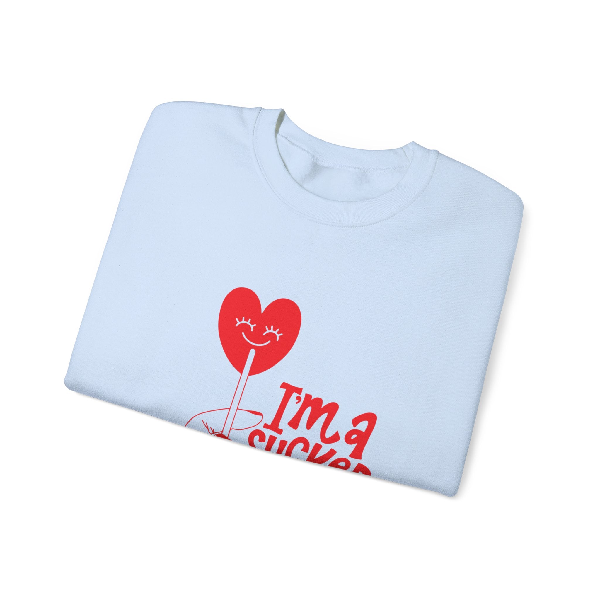 I'm a Sucker for You Sweatshirt