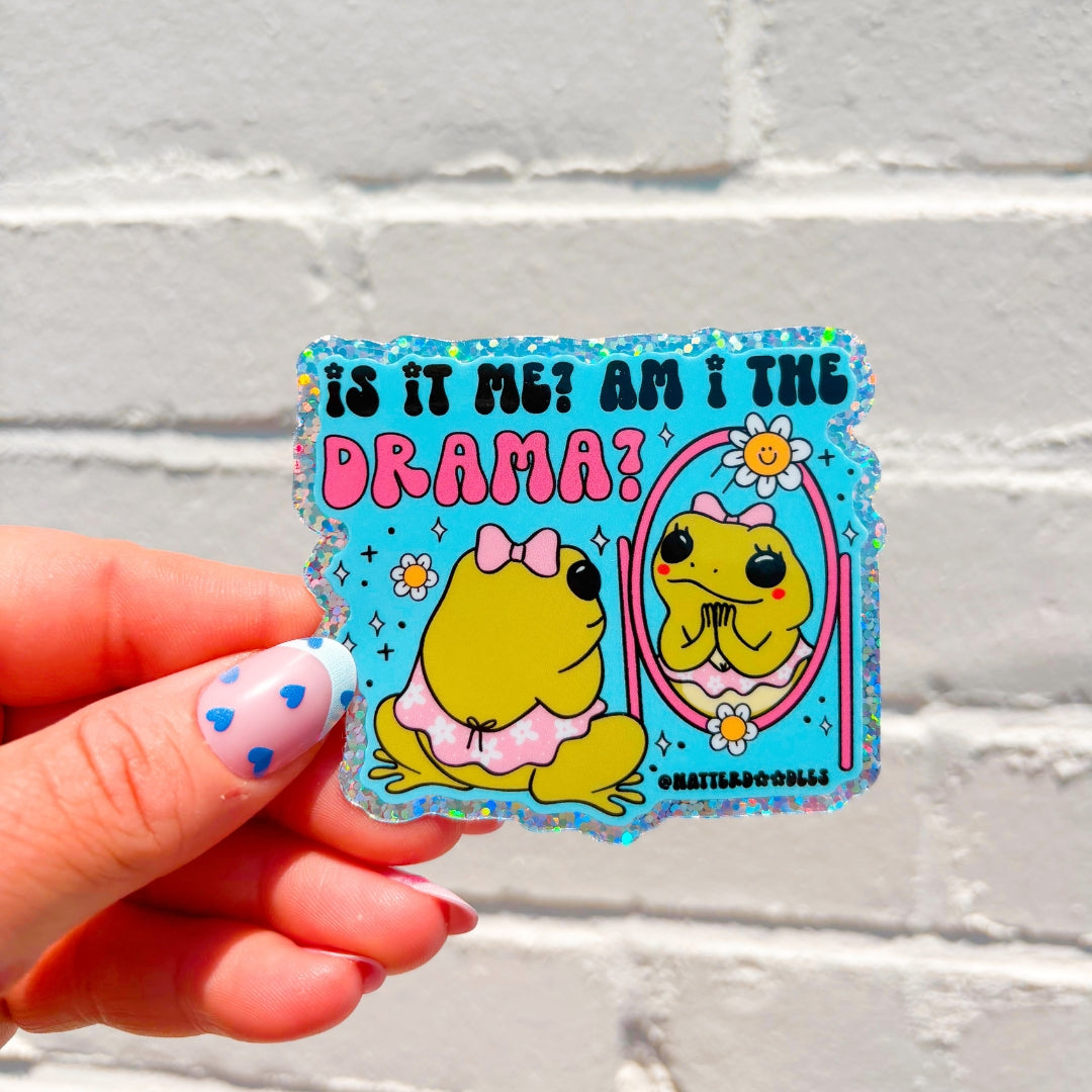 Is It Me? Am I the Drama? Sticker