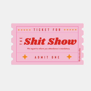 Ticket for the Shit Show Sticker