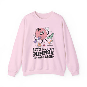 Let's Give Em Pumpkin to Talk About Sweatshirt