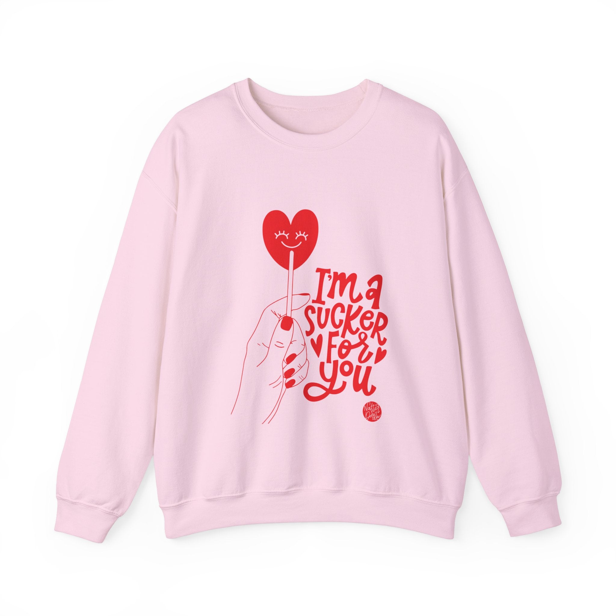 I'm a Sucker for You Sweatshirt