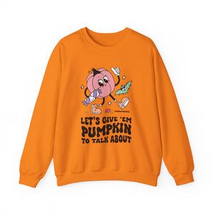 Let's Give Em Pumpkin to Talk About Sweatshirt