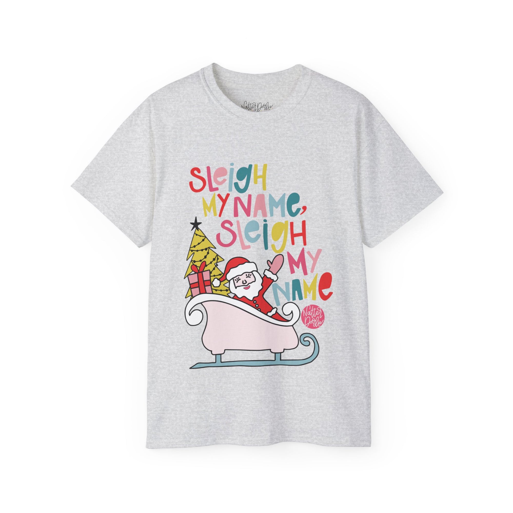 Sleigh My Name Tee