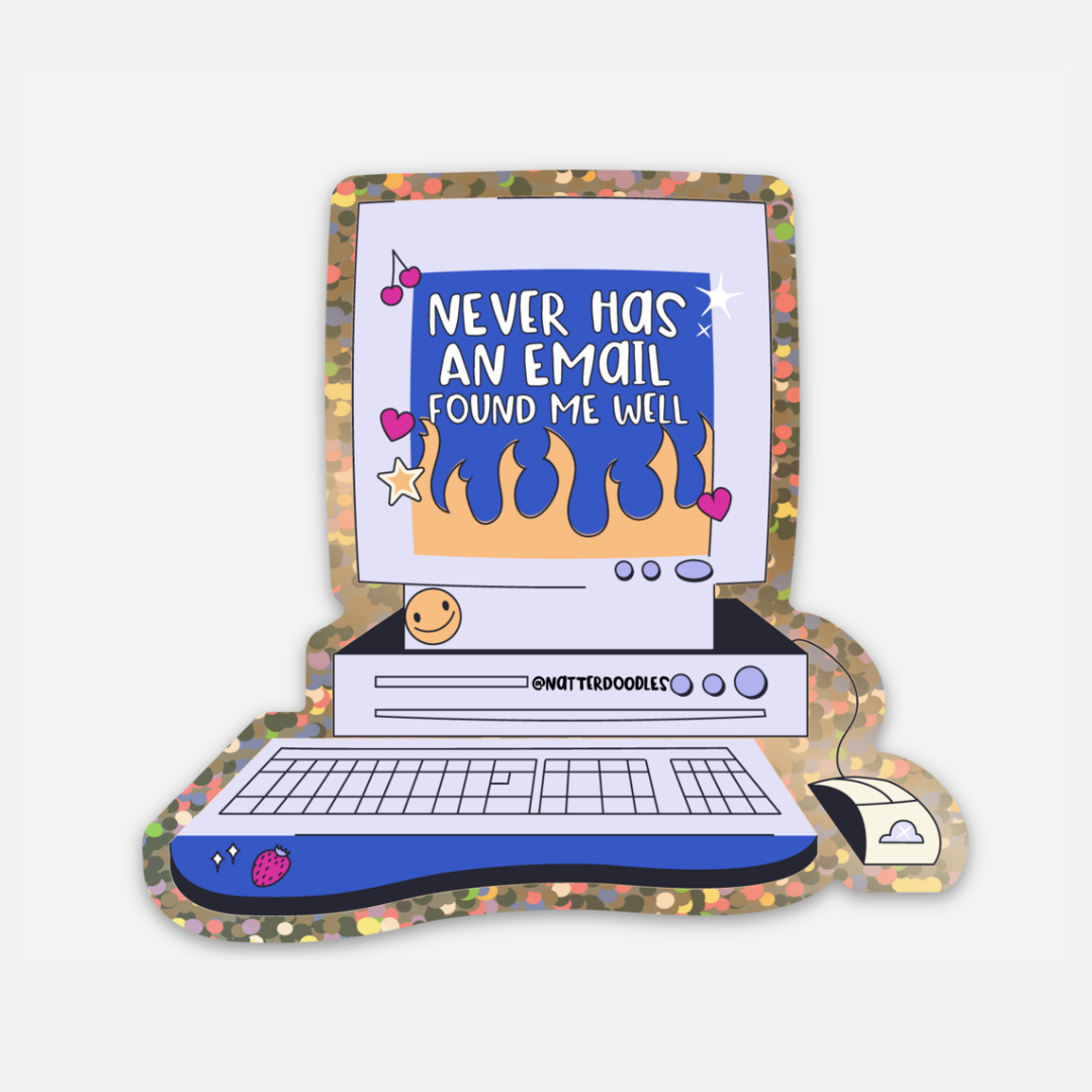 Never Has An Email Found Me Well Sticker