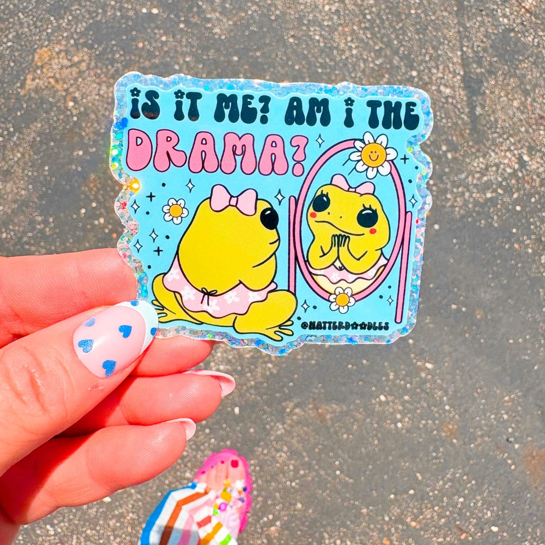 Is It Me? Am I the Drama? Sticker