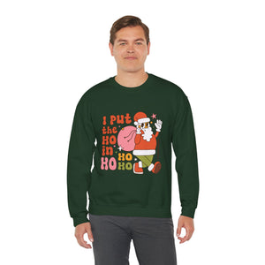 I Put the Ho in Ho Ho Ho Christmas Sweatshirt