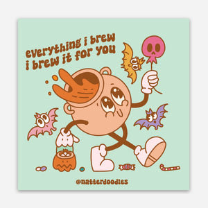 Everything I Brew, I Brew it For You Cauldron Halloween Sticker