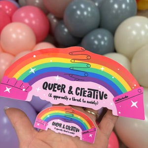 Queer & Creative *and apparently a threat to society* Sticker