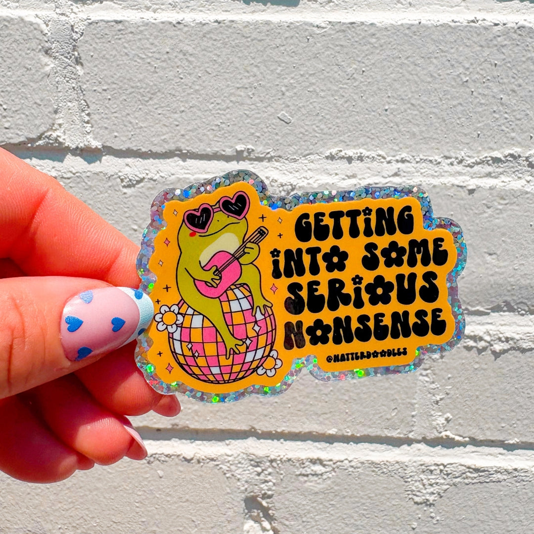 Getting Into Some Serious Nonsense Sticker