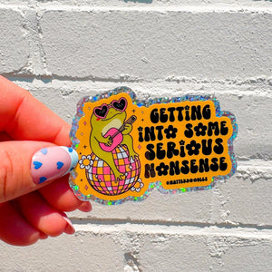 Getting Into Some Serious Nonsense Sticker