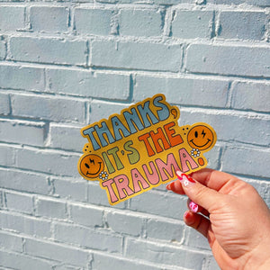 Thanks It's the Trauma Bumper Sticker