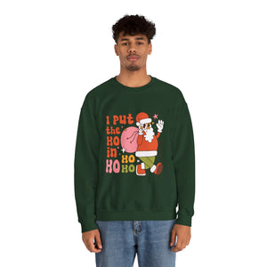 I Put the Ho in Ho Ho Ho Christmas Sweatshirt