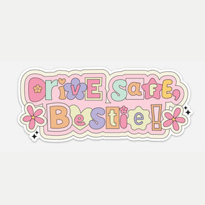 Drive Safe Bestie Bumper Sticker