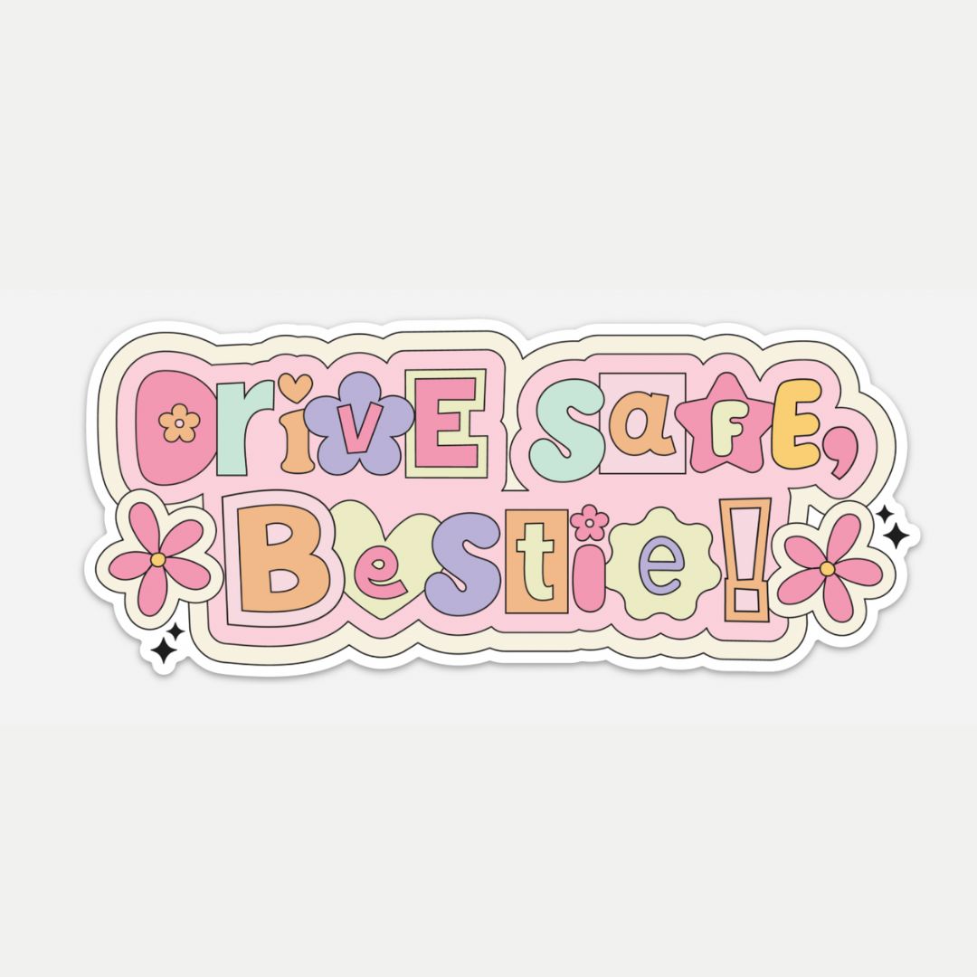 Drive Safe Bestie Bumper Sticker