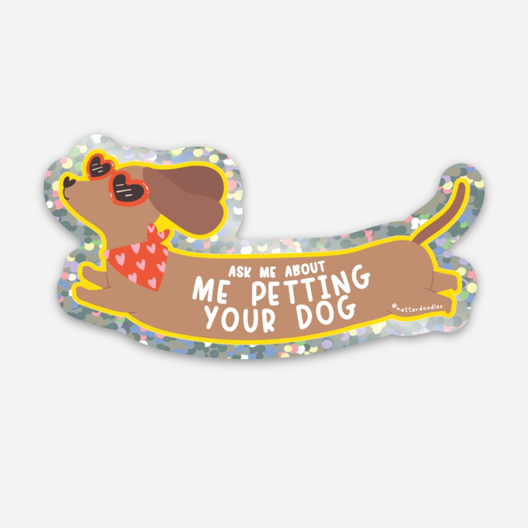 Ask Me About Me Petting Your Dog Sticker