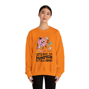 Let's Give Em Pumpkin to Talk About Sweatshirt