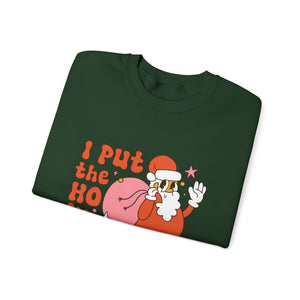 I Put the Ho in Ho Ho Ho Christmas Sweatshirt