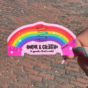 Queer & Creative *and apparently a threat to society* Sticker