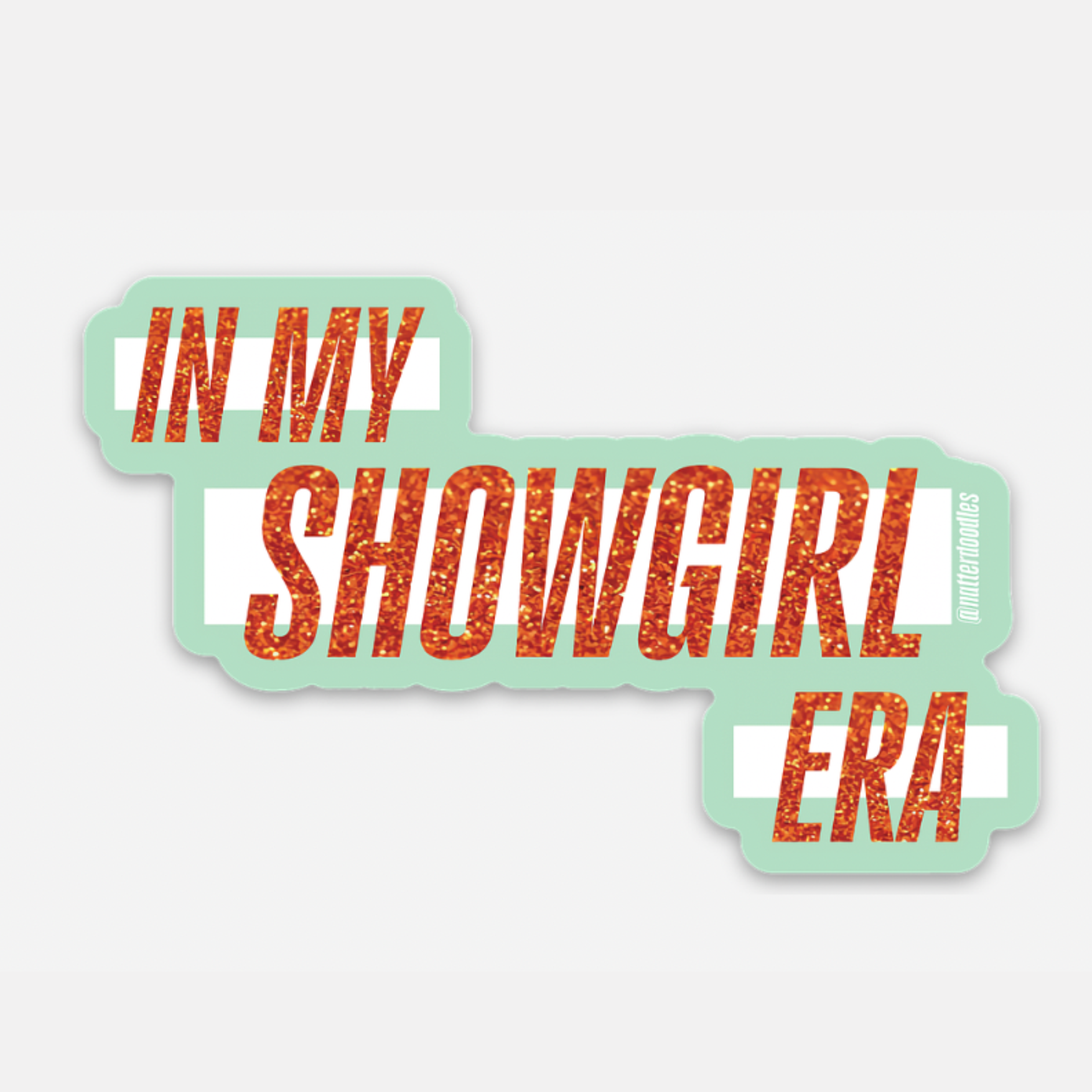 In My Showgirl Era Sticker