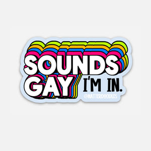 Sounds Gay I'm In Sticker