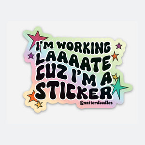 I'm Working Late, Cuz I'm a Sticker Sabrina Carpenter Inspired