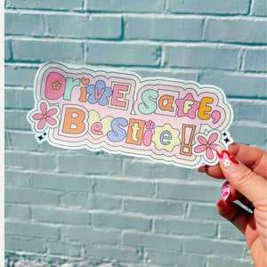 Drive Safe Bestie Bumper Sticker