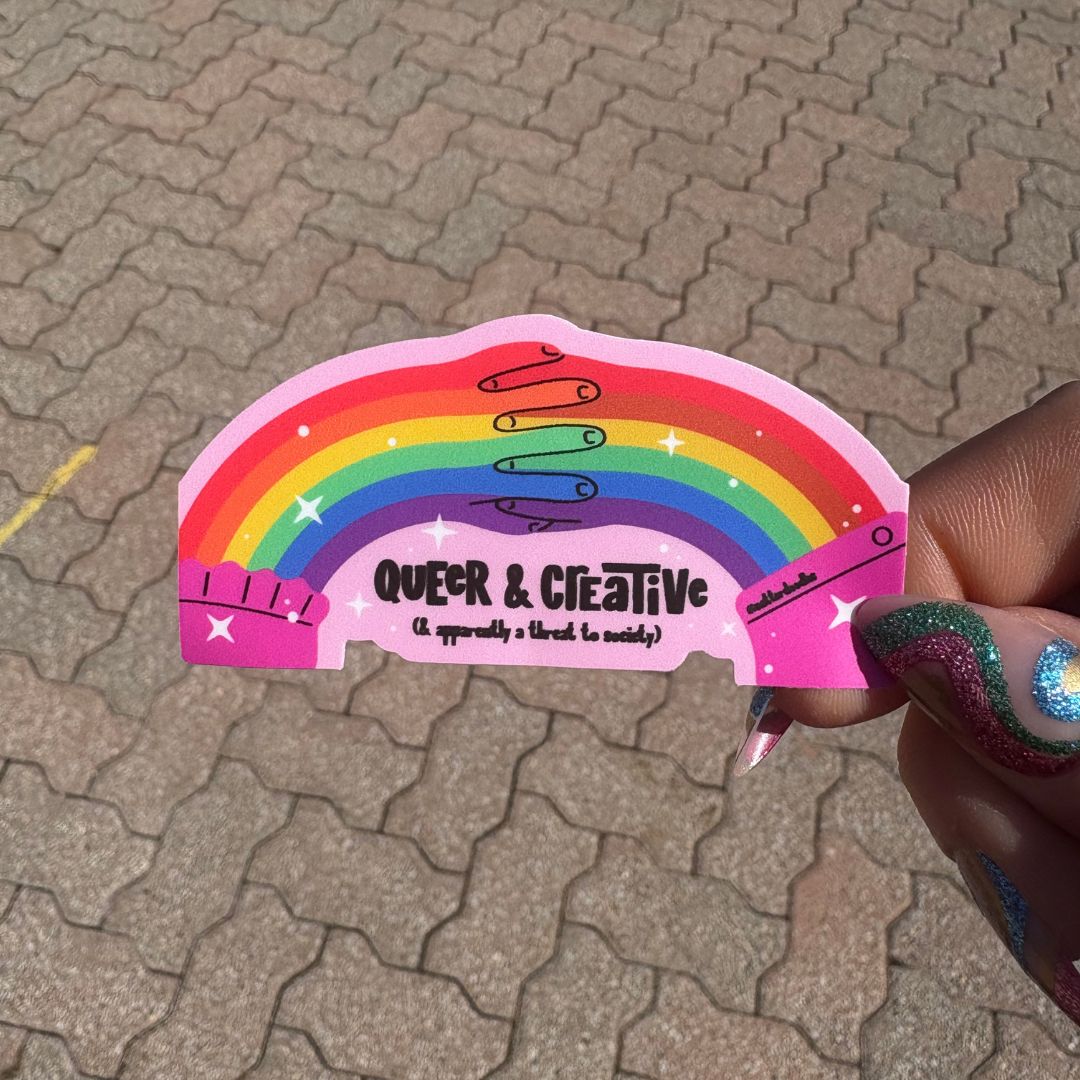 Queer and Creative and Apparently a Threat to Society Sticker