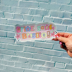 Drive Safe Bestie Bumper Sticker
