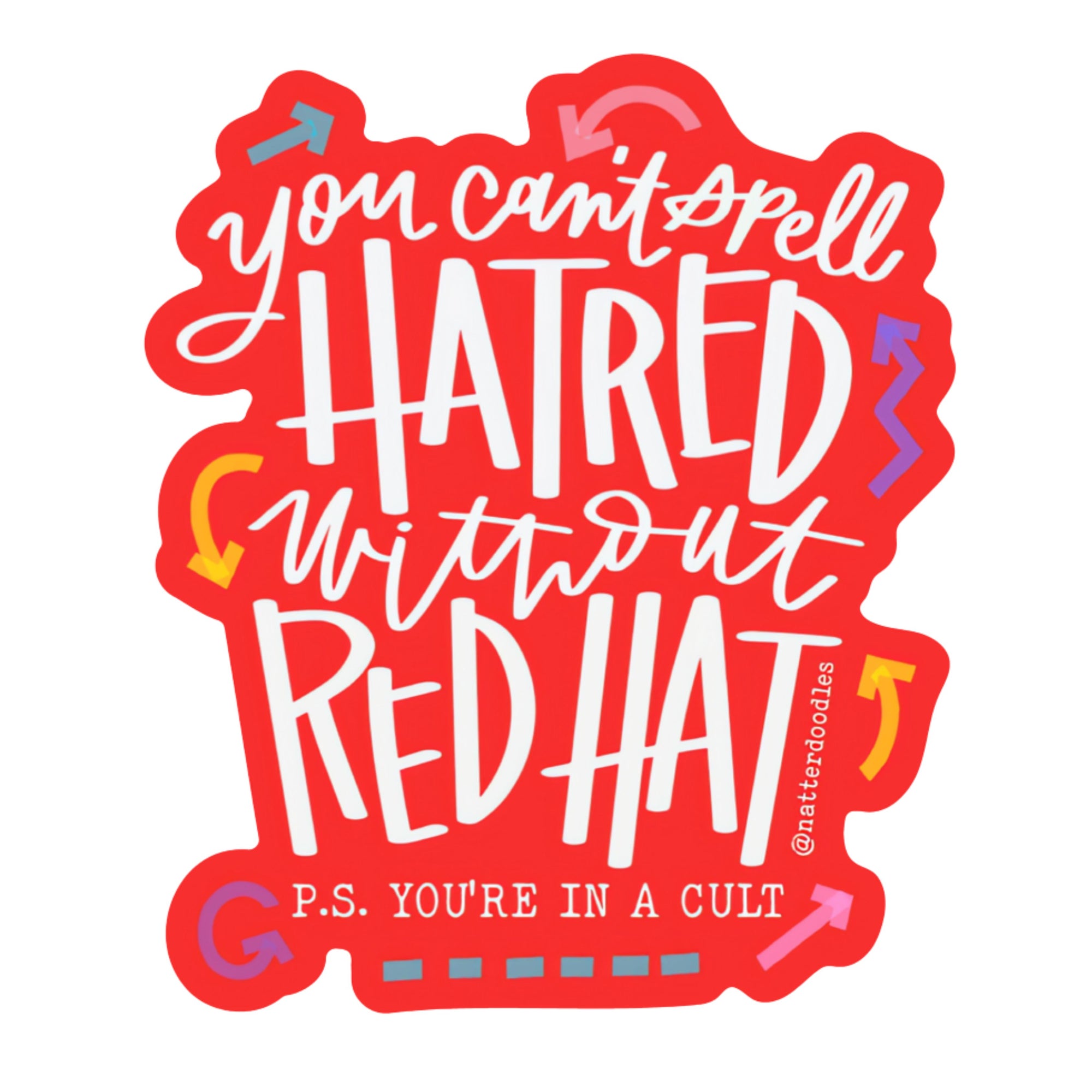 You Can’t Spell Hatred Without Red Hat Sticker