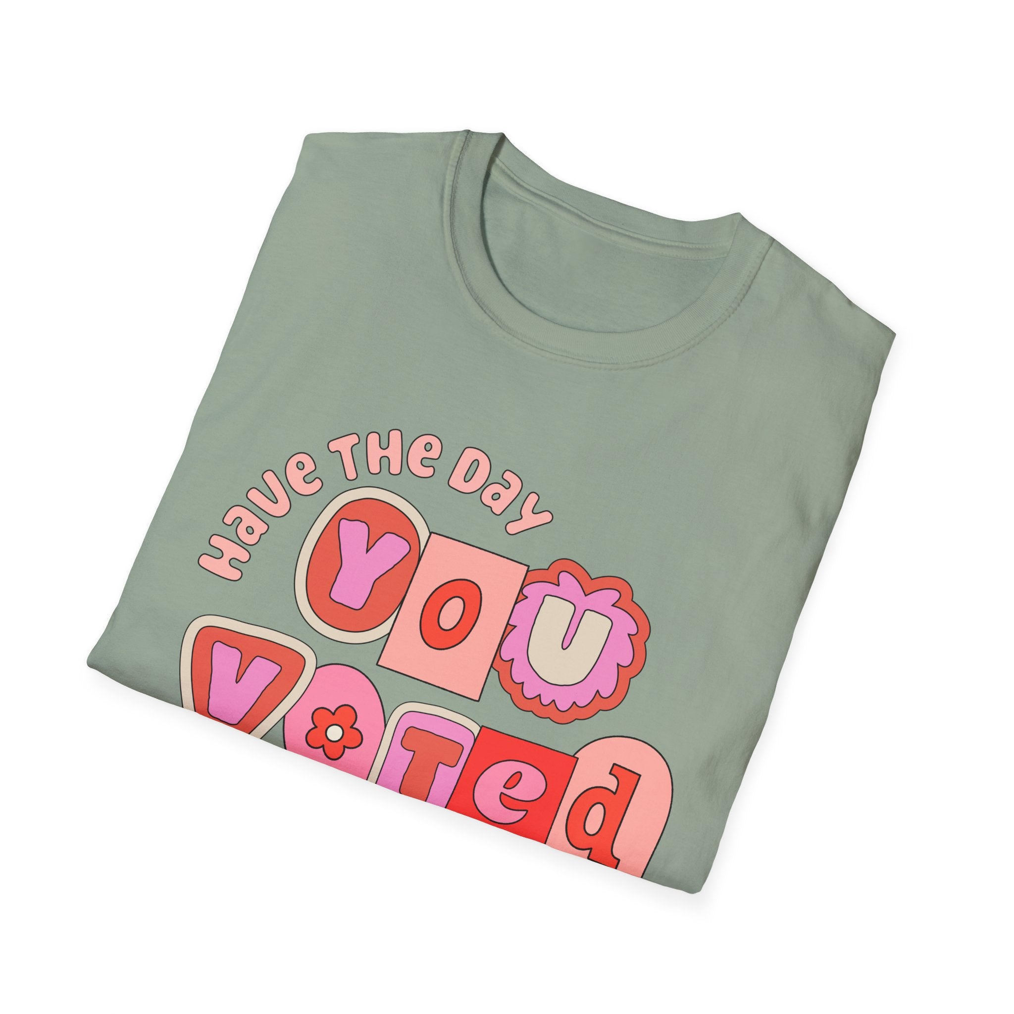 Have the Day You Voted for Tee