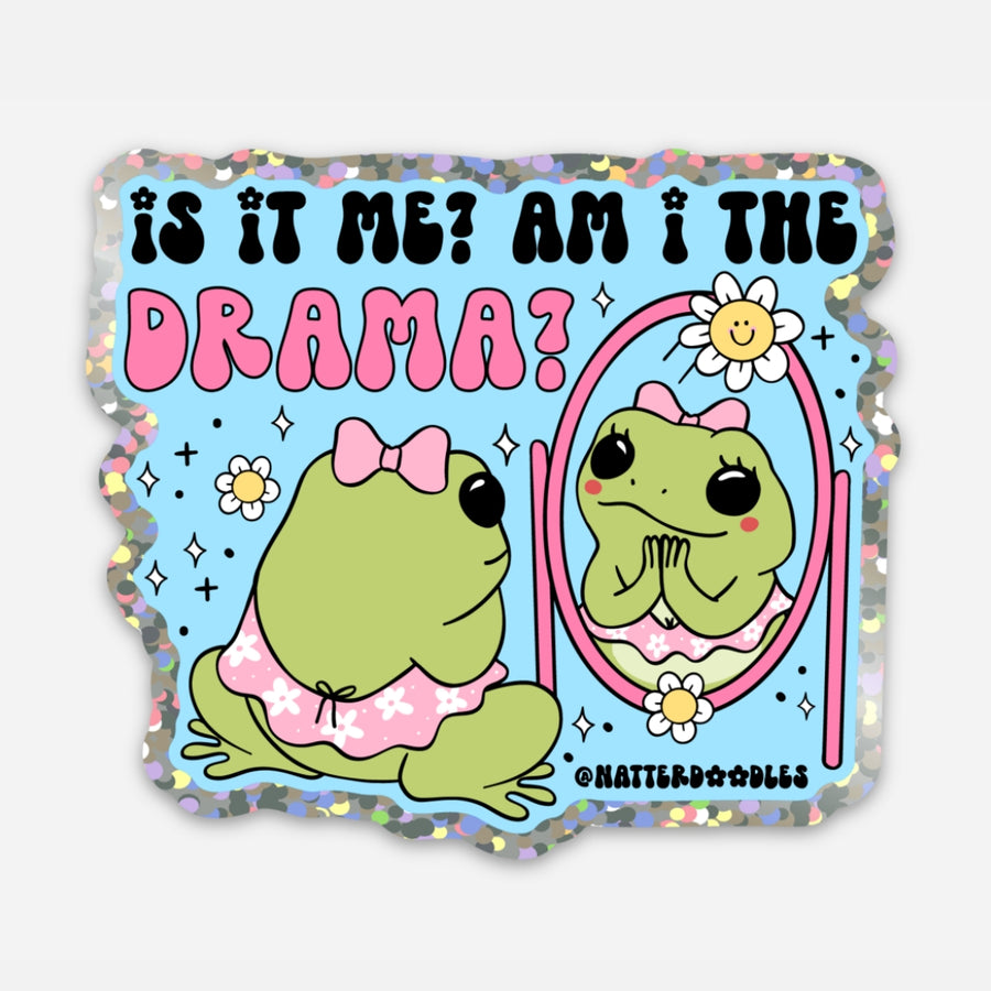 Is It Me? Am I the Drama? Glitter Vinyl Frog Sticker for Laptops, Water Bottles and Journals