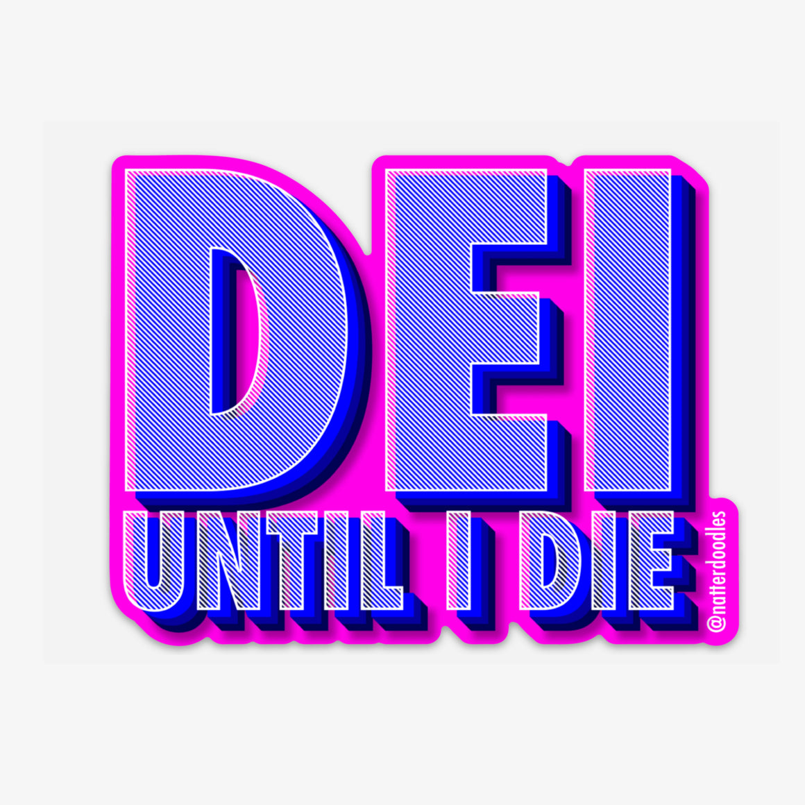 DEI Until I Die Sticker – Waterproof Vinyl Allyship Justice Inclusion Equity Activism Decal