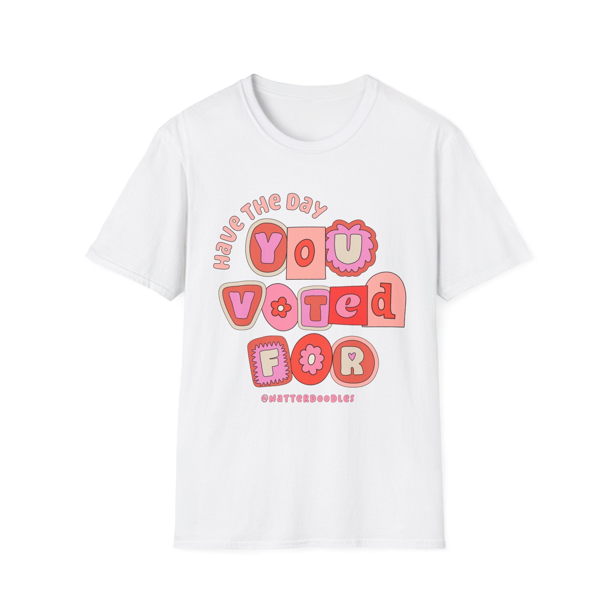 Have the Day You Voted for Tee