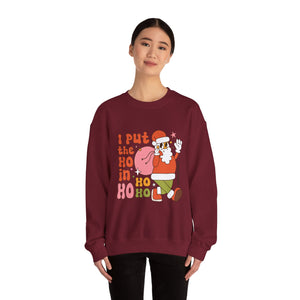 I Put the Ho in Ho Ho Ho Christmas Sweatshirt