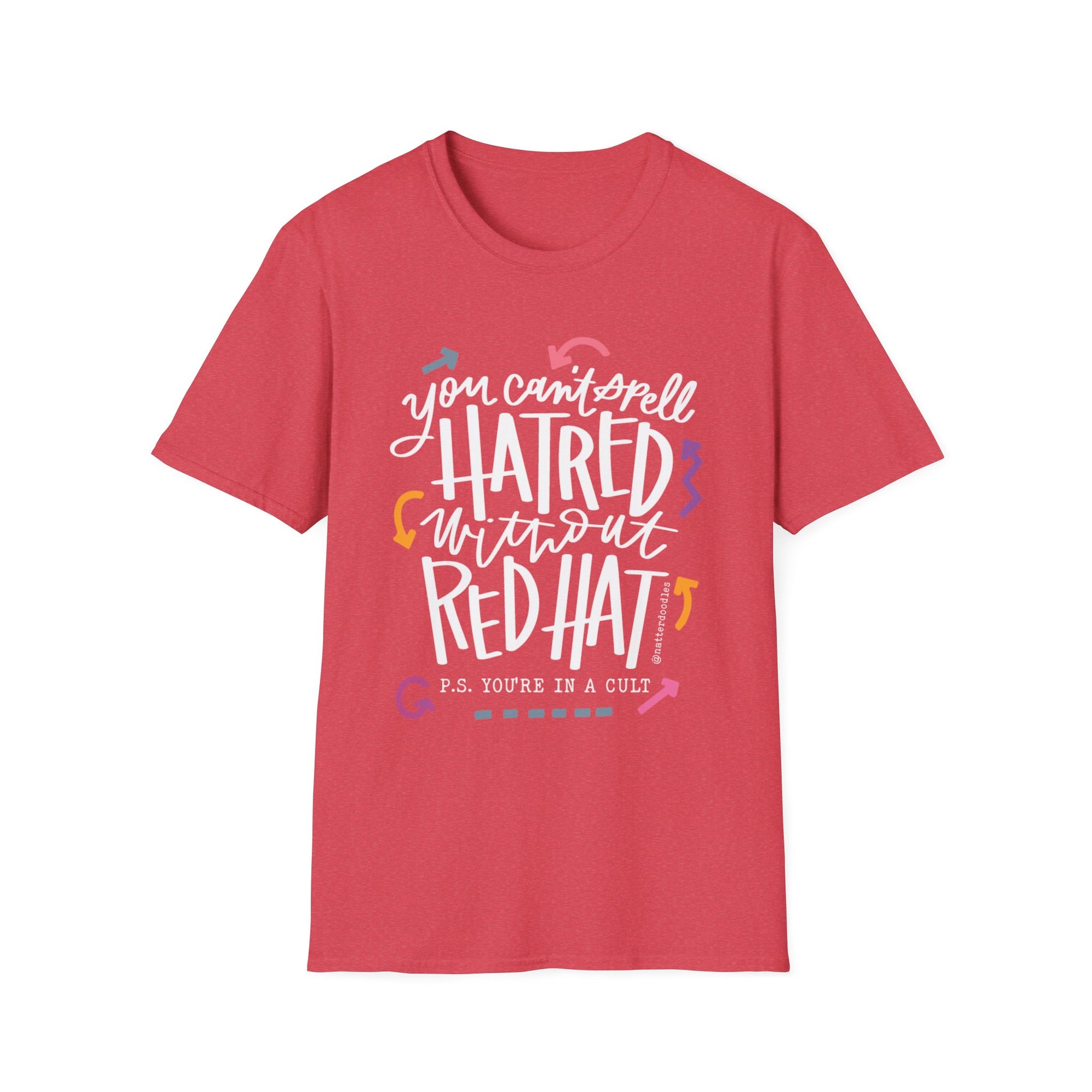 You Can't Spell Hatred Without Red Hat Tee