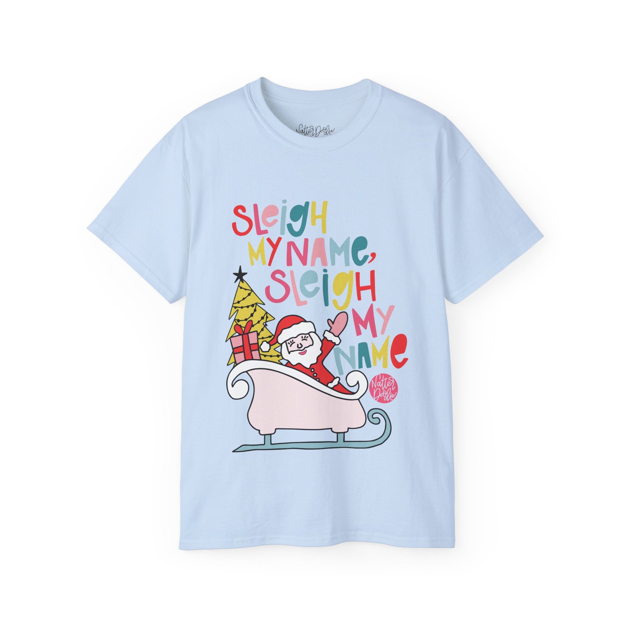Sleigh My Name Tee