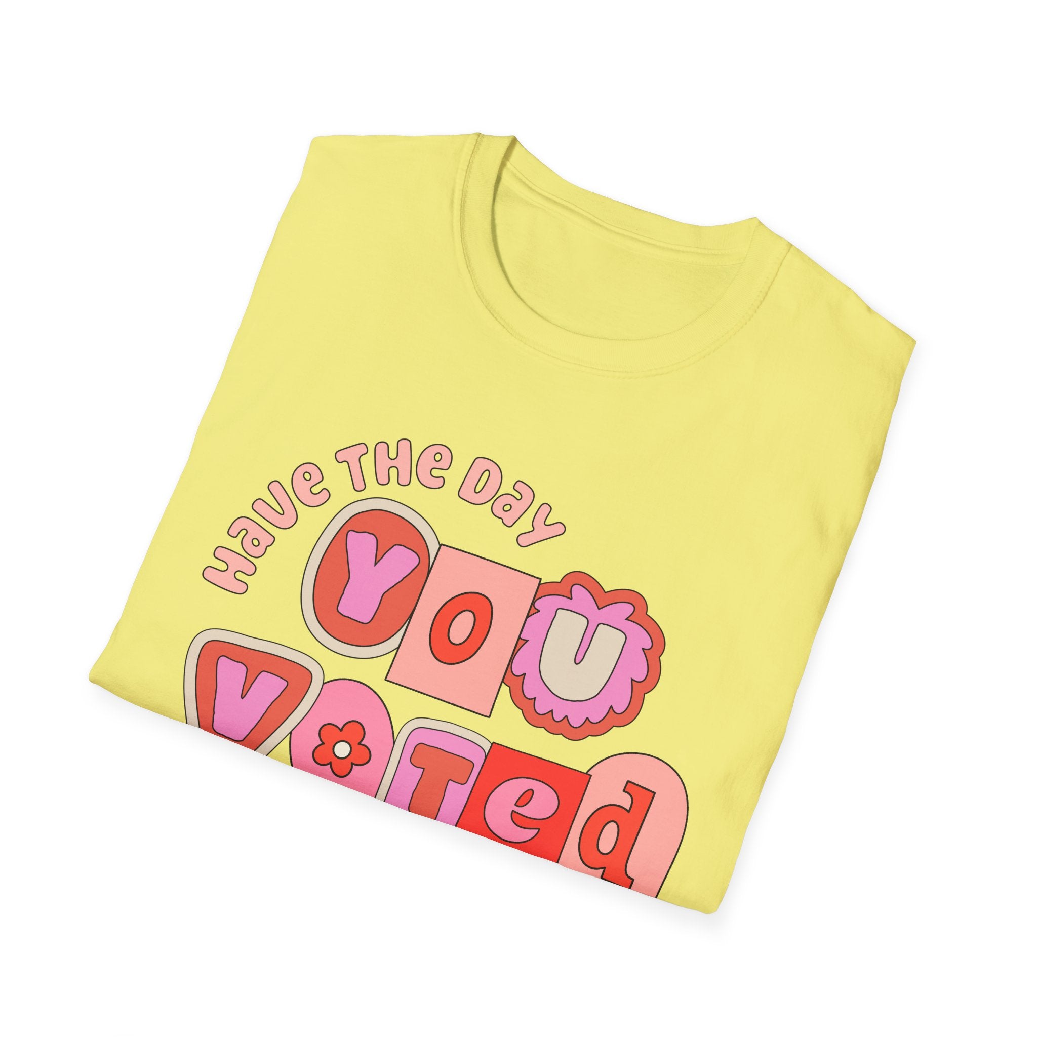 Have the Day You Voted for Tee