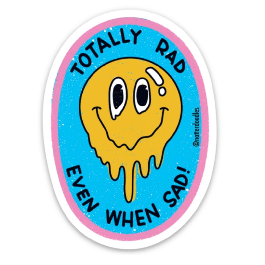 Totally Rad Even When Sad Sticker