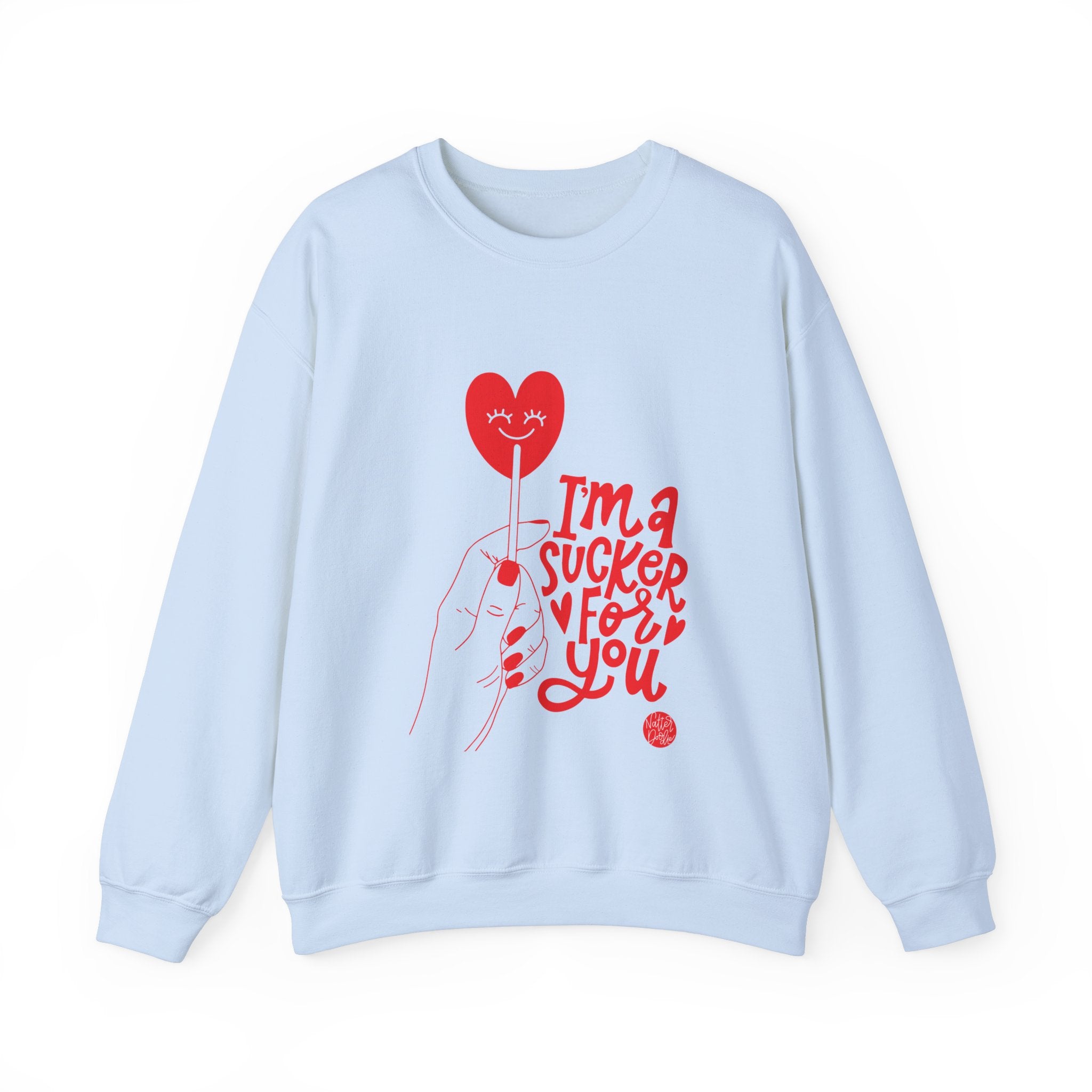 I'm a Sucker for You Sweatshirt