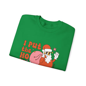 I Put the Ho in Ho Ho Ho Christmas Sweatshirt