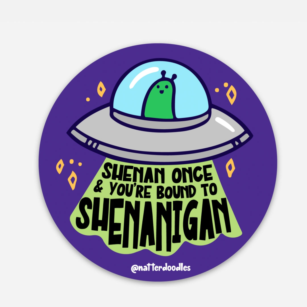 Shenan Once & You're Bound to Shenan Again Sticker