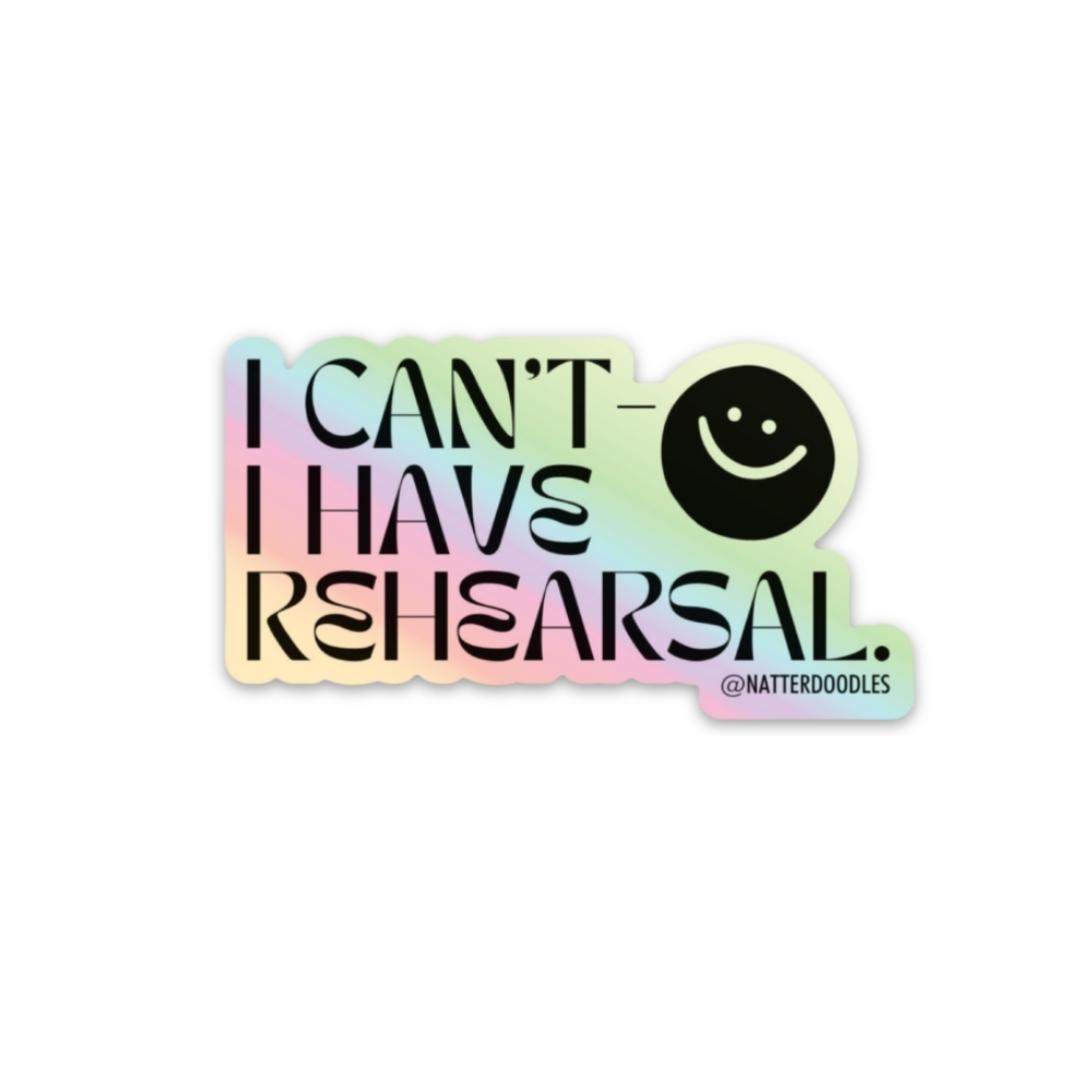 I Can’t I Have Rehearsal Sticker