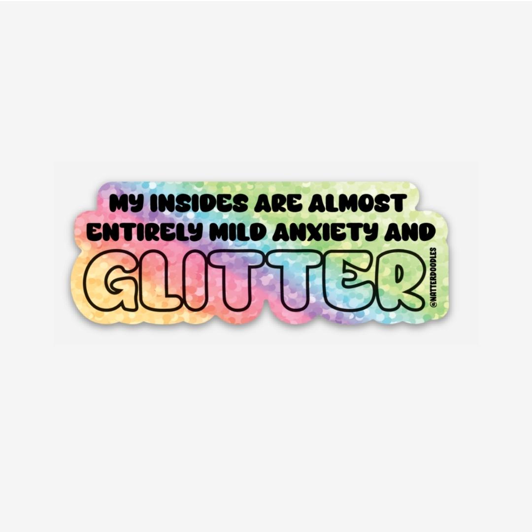 My Insides Are Almost Entirely Mild Anxiety & Glitter