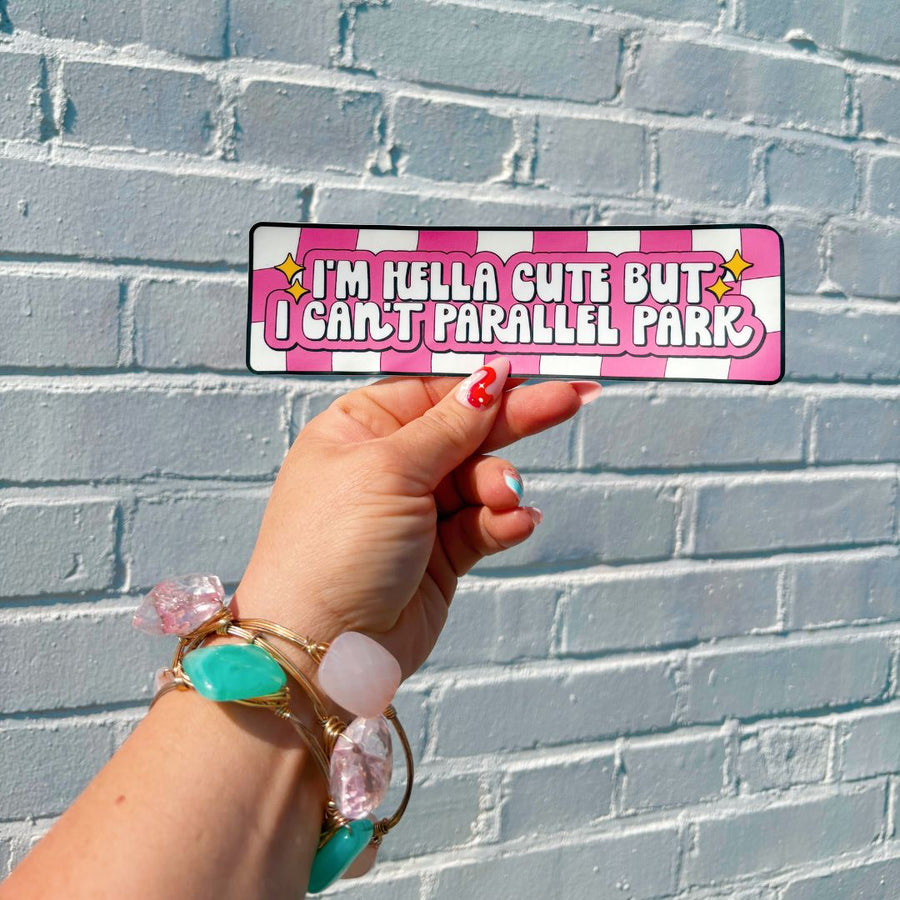 Hella Cute But Can't Parallel Park Bumper Sticker