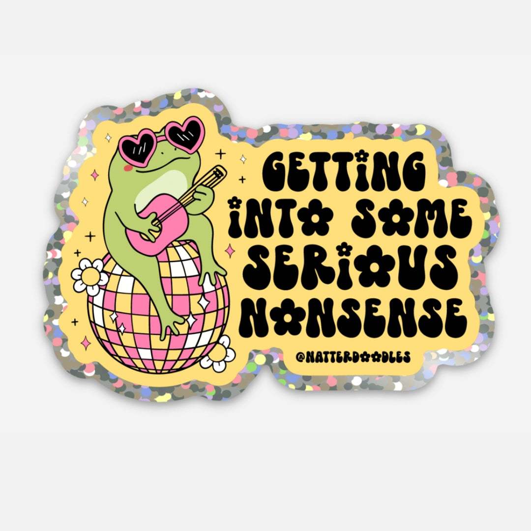 Getting Into Some Serious Nonsense Sticker