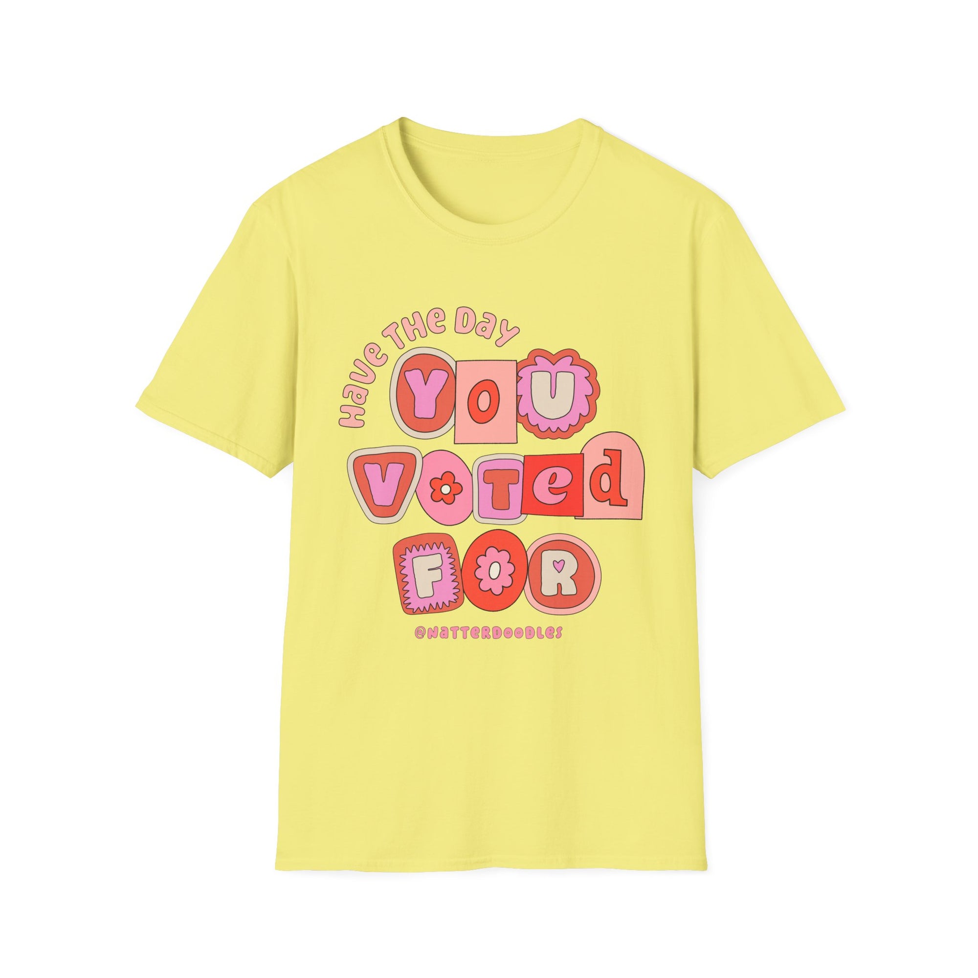 Have the Day You Voted for Tee