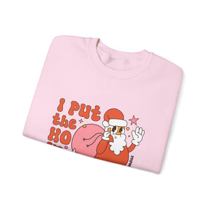 I Put the Ho in Ho Ho Ho Christmas Sweatshirt